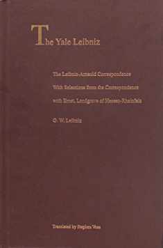 The Leibniz-Arnauld Correspondence: With Selections from the Correspondence with Ernst, Landgrave of Hessen-Rheinfels (The Yale Leibniz Series)