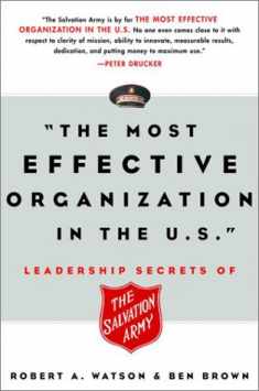 The Most Effective Organization in the U.S.: Leadership Secrets of the Salvation Army