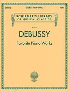 Debussy - Favorite Piano Works: Schirmer Library of Classics Volume 2070 (Schirmer's Library of Musical Classics, 2070)
