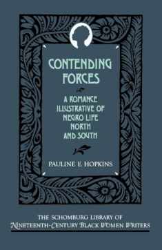Contending Forces: A Romance Illustrative of Negro Life North and South (The ^ASchomburg Library of Nineteenth-Century Black Women Writers)