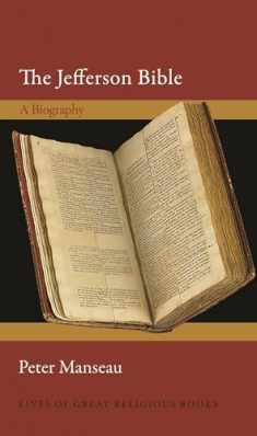 The Jefferson Bible: A Biography (Lives of Great Religious Books, 65)