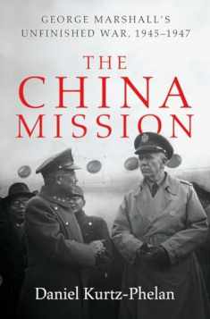 The China Mission: George Marshall's Unfinished War, 1945-1947