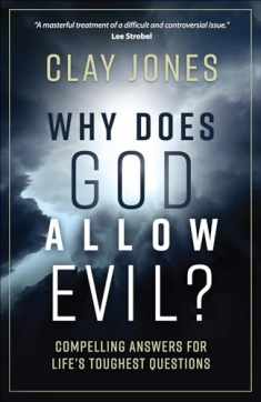 Why Does God Allow Evil?: Compelling Answers for Life’s Toughest Questions