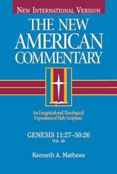 Genesis 11:27-50:26: An Exegetical and Theological Exposition of Holy Scripture (Volume 1) (The New American Commentary)