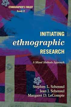 Initiating Ethnographic Research: A Mixed Methods Approach (Volume 2) (Ethnographer's Toolkit, Second Edition, 2)