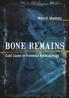 Bone Remains: Cold Cases in Forensic Anthropology