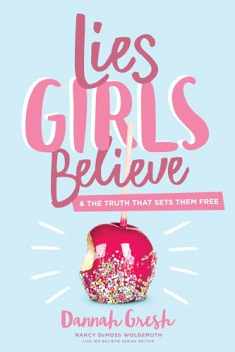 Lies Girls Believe: And the Truth that Sets Them Free (Lies We Believe)