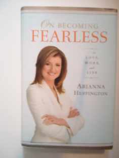 On Becoming Fearless.... in Love, Work, and Life