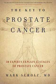 The Key to Prostate Cancer: 30 Experts Explain 15 Stages of Prostate Cancer