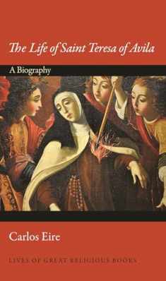 The Life of Saint Teresa of Avila: A Biography (Lives of Great Religious Books, 31)