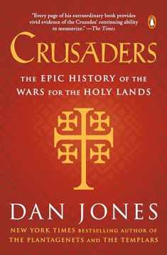 Crusaders: The Epic History of the Wars for the Holy Lands