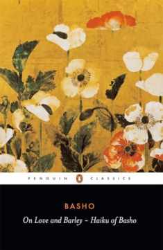 On Love and Barley: Haiku of Basho (Penguin Classics)