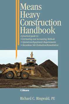 Means Heavy Construction Handbook: A Practical Guide to Estimating and Accounting Methods; Operations/Equipment Requirements; Hazardous Site Evaluat