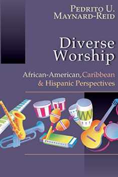 Diverse Worship: African-American, Caribbean and Hispanic Perspectives