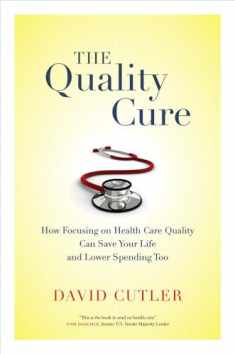 The Quality Cure: How Focusing on Health Care Quality Can Save Your Life and Lower Spending Too (Volume 9) (Wildavsky Forum Series)