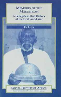 Memoirs of the Maelstrom: A Senegalese Oral History of the First World War (Social History of Africa)