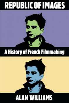 Republic of Images: A History of French Filmmaking (Harvard Film Studies)