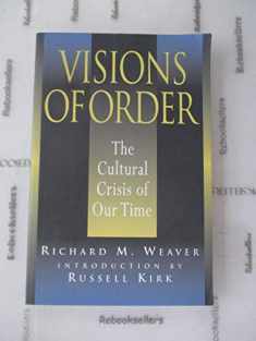 Visions Of Order: Cultural Crisis Of Our Time