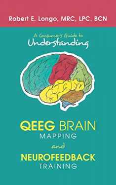 A Consumer's Guide to Understanding QEEG Brain Mapping and Neurofeedback Training