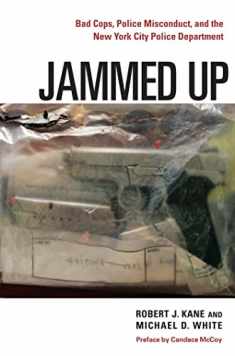 Jammed Up: Bad Cops, Police Misconduct, and the New York City Police Department