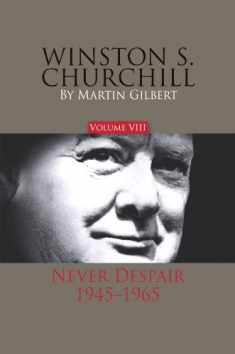 Winston S. Churchill, Volume 8: Never Despair, 1945–1965 (Volume 8)