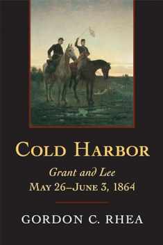 Cold Harbor: Grant and Lee, May 26–June 3, 1864