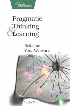 Pragmatic Thinking and Learning: Refactor Your Wetware (Pragmatic Programmers)