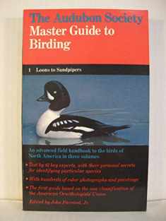 The Audubon Society Master Guide to Birding, Vol. 1: Loons to Sandpipers