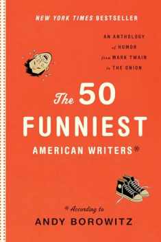 The 50 Funniest American Writers*: An Anthology of Humor from Mark Twain to The Onion