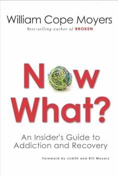 Now What?: An Insider's Guide to Addiction and Recovery