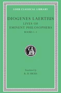 Diogenes Laertius: Lives of Eminent Philosophers, Volume I, Books 1-5 (Loeb Classical Library No. 184)