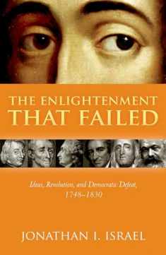 The Enlightenment that Failed: Ideas, Revolution, and Democratic Defeat, 1748-1830
