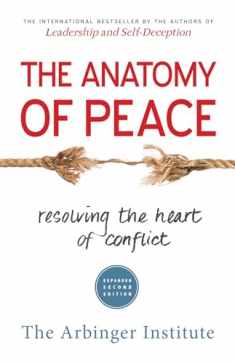 The Anatomy of Peace: Resolving the Heart of Conflict