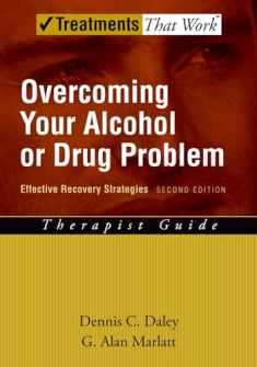 Overcoming Your Alcohol or Drug Problem: Effective Recovery Strategies Therapist Guide, 2nd Edition (Treatments That Work)