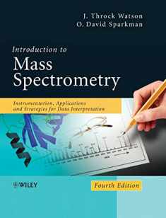 Introduction to Mass Spectrometry: Instrumentation, Applications, and Strategies for Data Interpretation