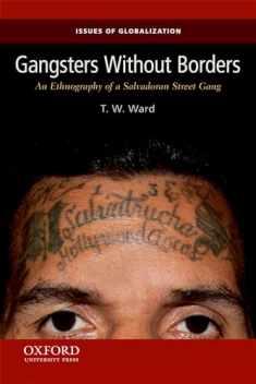 Gangsters Without Borders: An Ethnography of a Salvadoran Street Gang (Issues of Globalization:Case Studies in Contemporary Anthropology)