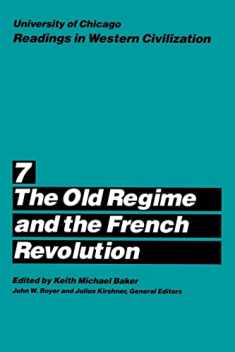 University of Chicago Readings in Western Civilization, Volume 7: The Old Regime and the French Revolution (Volume 7)