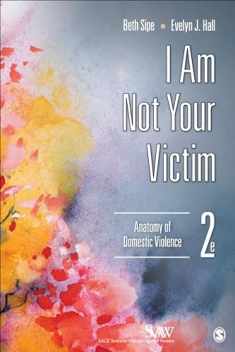 I Am Not Your Victim: Anatomy of Domestic Violence (SAGE Series on Violence against Women)