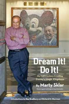Dream It! Do It!: My Half-Century Creating Disney's Magic Kingdoms (Disney Editions Deluxe)