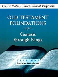 Old Testament Foundations: (Year One, Student Workbook): Genesis through Kings