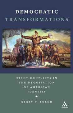 Democratic Transformations: Eight Conflicts in the Negotiation of American Identity
