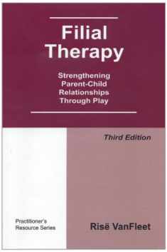Filial Therapy: Strengthening Parent-Child Relationships Through Play, 3rd Edition
