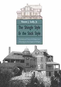 The Shingle Style and the Stick Style: Architectural Theory and Design from Downing to the Origins of Wright; Revised Edition (Yale Publications in the History of Art)