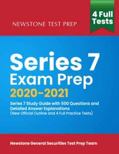 Series 7 Exam Prep 2020 2021: Series 7 Study Guide with 500 Questions and Detailed Answer Explanations (New Official Outline and 4 Full Practice Tests)