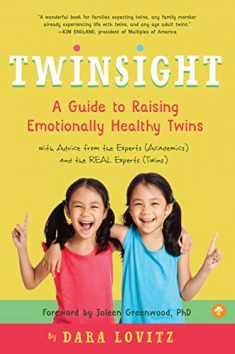Twinsight: A Guide to Raising Emotionally Healthy Twins with Advice from the Experts (Academics) and the REAL Experts (Twins)