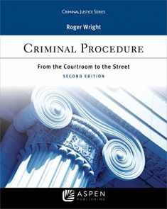 Criminal Justice Series Criminal Procedure: From the Courtroom to the Street