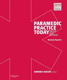 Paramedic Practice Today, Volume 1 Revised: Above and Beyond