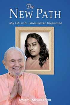 The New Path: My Life with Paramhansa Yogananda