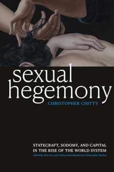 Sexual Hegemony: Statecraft, Sodomy, and Capital in the Rise of the World System (Theory Q)
