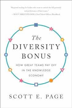 The Diversity Bonus: How Great Teams Pay Off in the Knowledge Economy (Our Compelling Interests, 2)